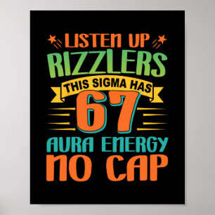 Listen Up Rizzlers 67 Aura Energy Six Seven Funny  Poster