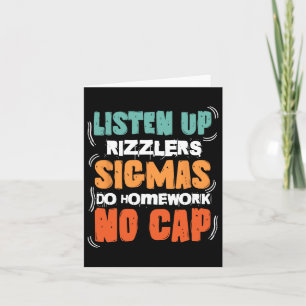 Listen Up Rizzlers Sigmas Do Homework Funny Teache Card