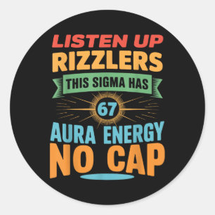 Listen Up Rizzlers This Sigma Has 67 Aura Energy 6 Classic Round Sticker