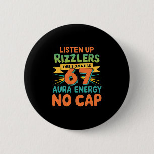 Listen Up Rizzlers This Sigma Has 67 Aura Energy 6 Cm Round Badge