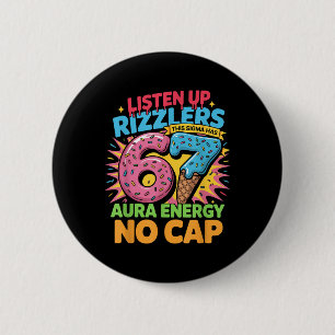 Listen Up Rizzlers This Sigma Has 67 Aura Energy N 6 Cm Round Badge