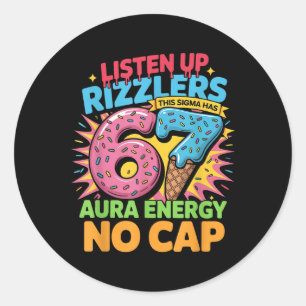 Listen Up Rizzlers This Sigma Has 67 Aura Energy N Classic Round Sticker