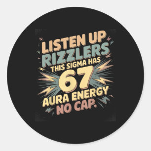 Listen Up Rizzlers This Sigma Has 67 Aura Energy N Classic Round Sticker