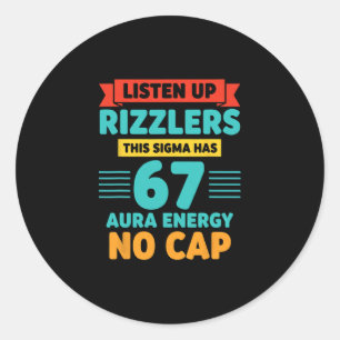 Listen Up Rizzlers This Sigma Has 67 Aura Energy S Classic Round Sticker