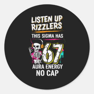Listen Up Rizzlers This Sigma Has 67 Aura Energy S Classic Round Sticker