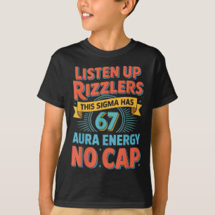 Listen Up Rizzlers This Sigma Has 67 Aura Energy S T-Shirt