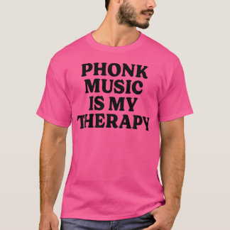 Listening Phonk Music Is My Therapy Phonk Music Lo T-Shirt
