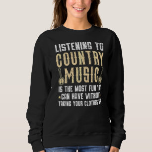 Listening To Country Music Musician Western Nashvi Sweatshirt