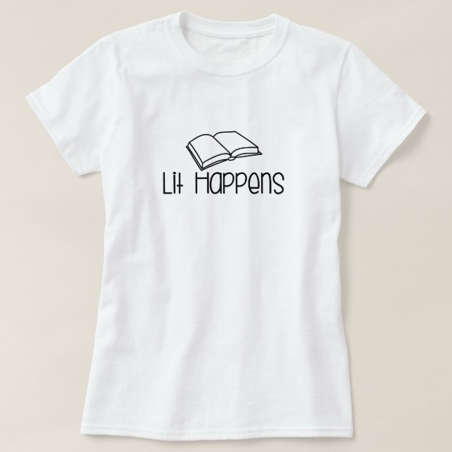 Lit Happens Funny Book Lover T-Shirt (Design Front)
