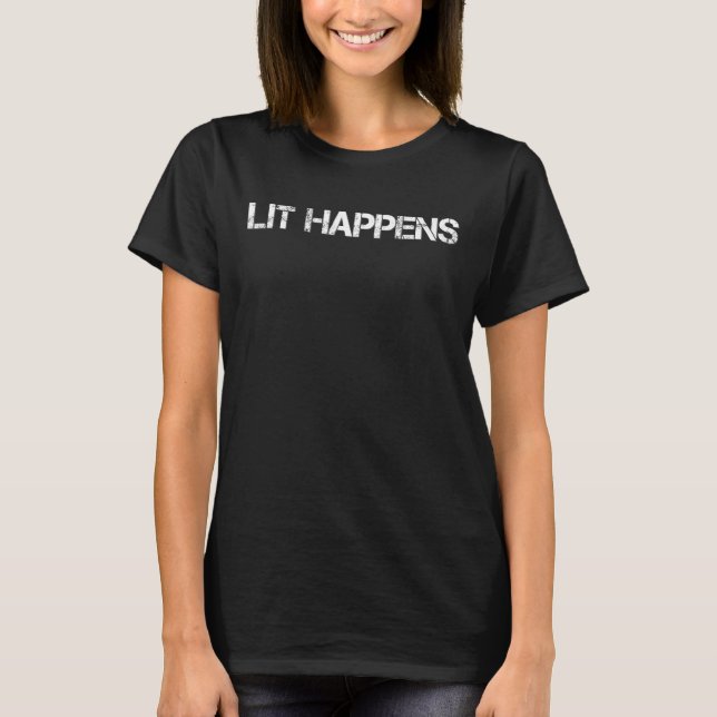 Lit Happens T Shirt, reader, writer, author Shirt (Front)