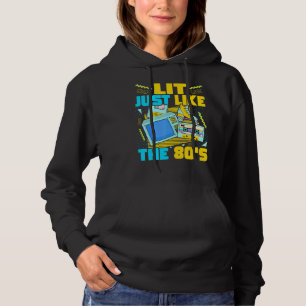 Lit Just Like The 80s   80s Aesthetic Nostalgia 80 Hoodie