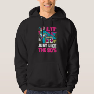Lit Just Like The 80s  80s Aesthetic Nostalgia 80s Hoodie