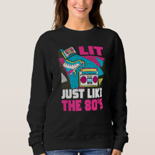 Lit Just Like The 80s 80s Aesthetic Nostalgia 80s Sweatshirt