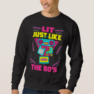 Lit Just Like The 80s  80s Aesthetic Nostalgia 80s Sweatshirt