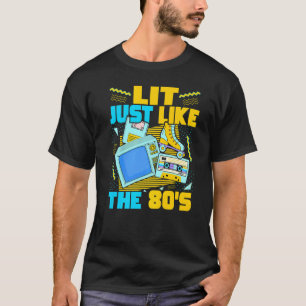 Lit Just Like The 80s 80s Aesthetic Nostalgia 80s T-Shirt