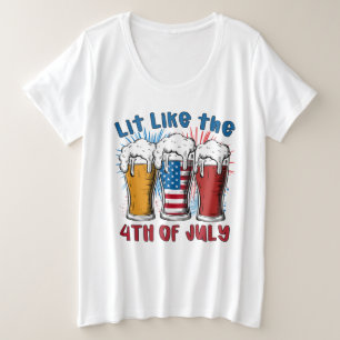 Lit Like The 4th Of July  Plus Size T-Shirt
