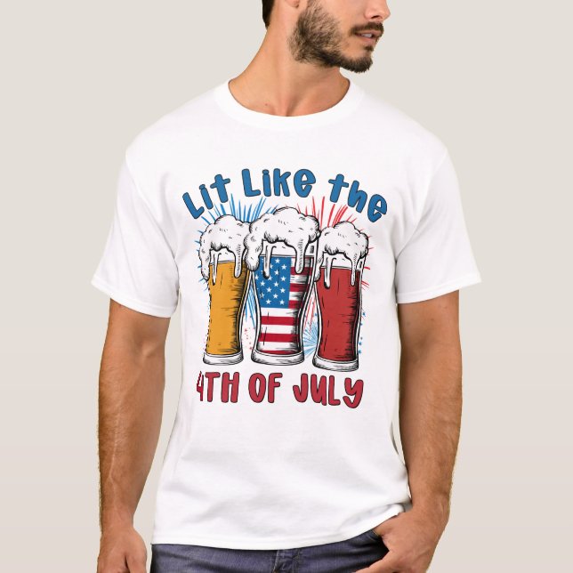 Lit Like The 4th Of July  T-Shirt (Front)