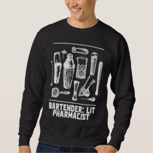 Lit Pharmacist  Bartender Humor Bartending Profess Sweatshirt