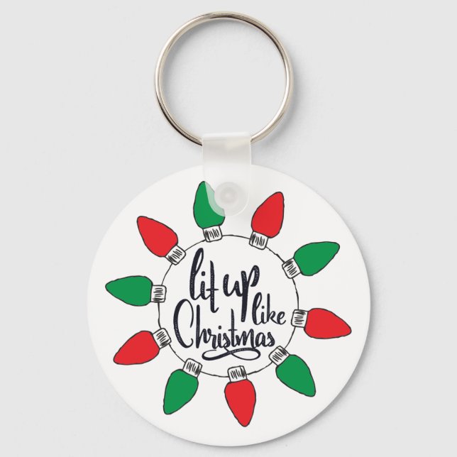 Lit Up Like Christmas Art Christmas Quotes Graphic Key Ring (Front)