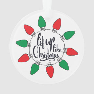 Lit Up Like Christmas Art Christmas Quotes Graphic Ornament