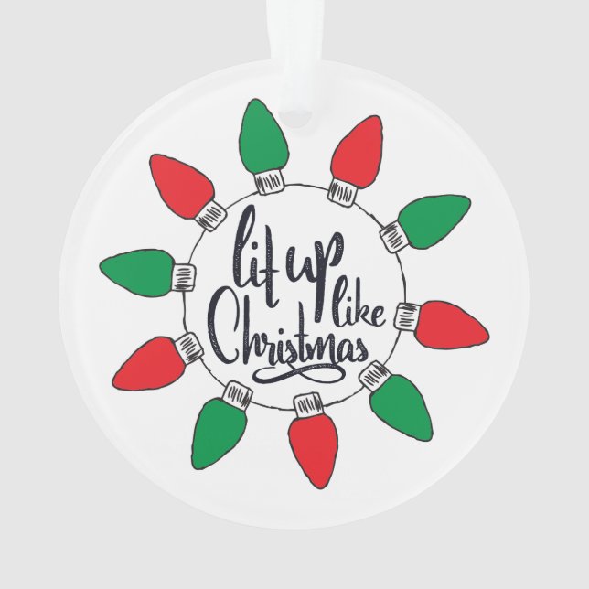 Lit Up Like Christmas Art Christmas Quotes Graphic Ornament (Back)