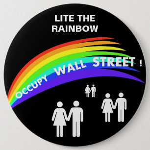 LITE THE RAINBOW OCCUPY WALL STREET ! 6 CM ROUND BADGE