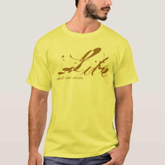 Lite, whats one more - Customised T-Shirt