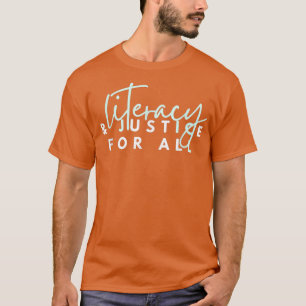 Literacy and justice for all T-Shirt
