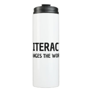 LITERACY CHANGES THE WORLD THERMAL TUMBLER