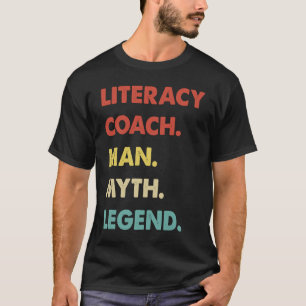 Literacy Coach Man Myth Legend  1 T-Shirt