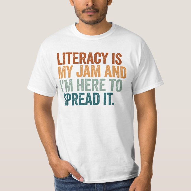 Literacy is My Jam And I'm Here To Spread It T-Shirt (Front)