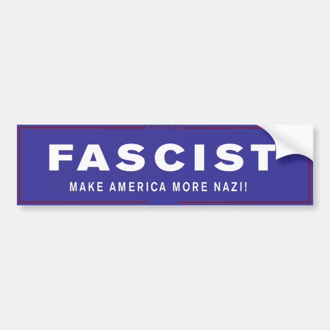 Literal Trump Bumper Stickers - Fascist (Front)