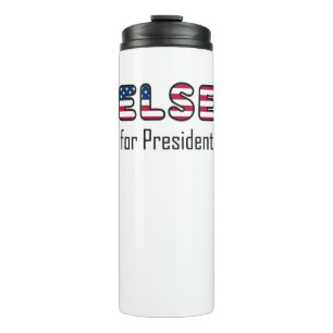 Literally Anybody Else for President Thermal Tumbler