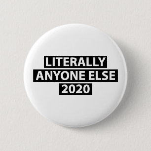 Literally Anyone Else 2020 6 Cm Round Badge