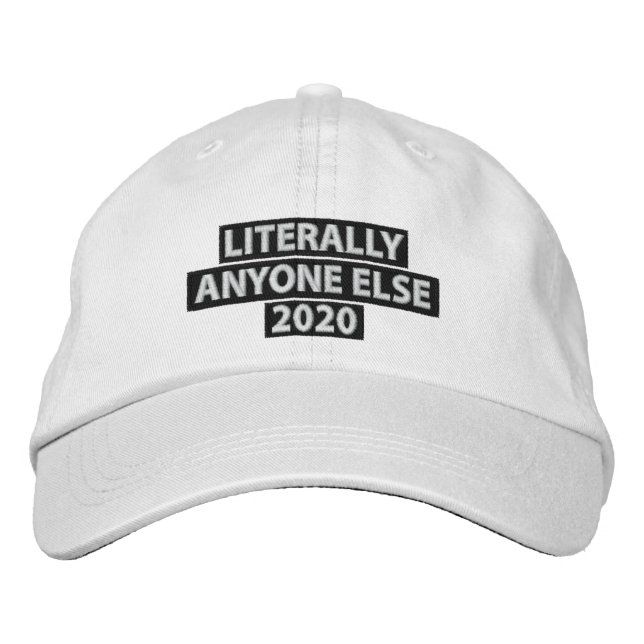 Literally Anyone Else 2020 Hat (Front)