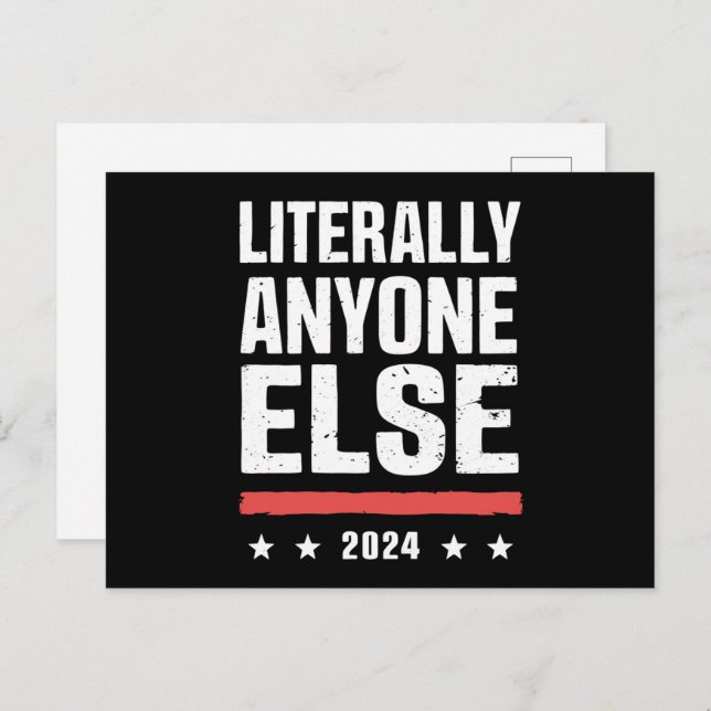 Literally Anyone Else 2024 Funny Political  Postcard (Front/Back)