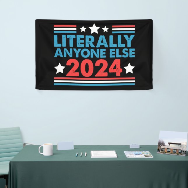 Literally Anyone Else 2024 President USA Election  Banner (Tradeshow)