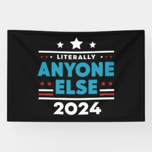 Literally Anyone Else 2024 President USA Election Banner