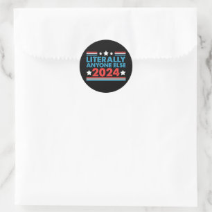 Literally Anyone Else 2024 President USA Election Classic Round Sticker
