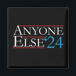 Literally Anyone Else 2024 President USA Election  Magnet<br><div class="desc">Literally Anyone Else 2024 President USA Election Political</div>