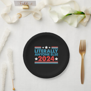 Literally Anyone Else 2024 President USA Election  Paper Plate