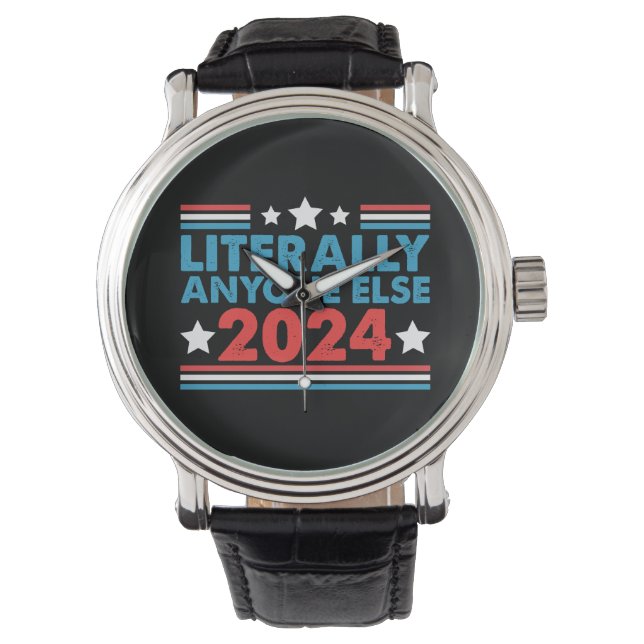 Literally Anyone Else 2024 President USA Election  Watch (Front)