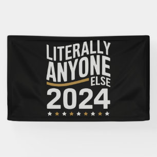 Literally Anyone Else Political Election 2024 Banner