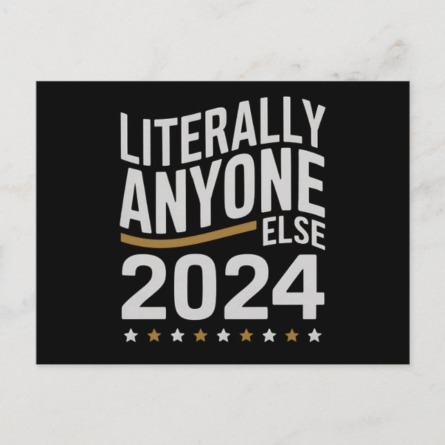 Literally Anyone Else Political Election 2024 Postcard (Front)