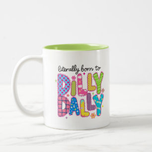 Literally born to dilly dally Funny colourful quot Two-Tone Coffee Mug