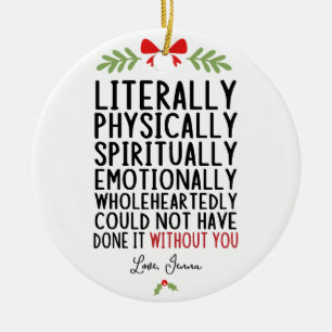 Literally Could Not Have Done it Without You Ceramic Tree Decoration