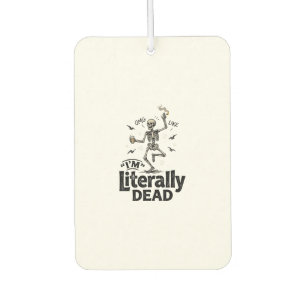 Literally Dead Vintage Skeleton Humour Shirt Desig Car Air Freshener