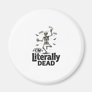 Literally Dead Vintage Skeleton Humour Shirt Desig Magnet