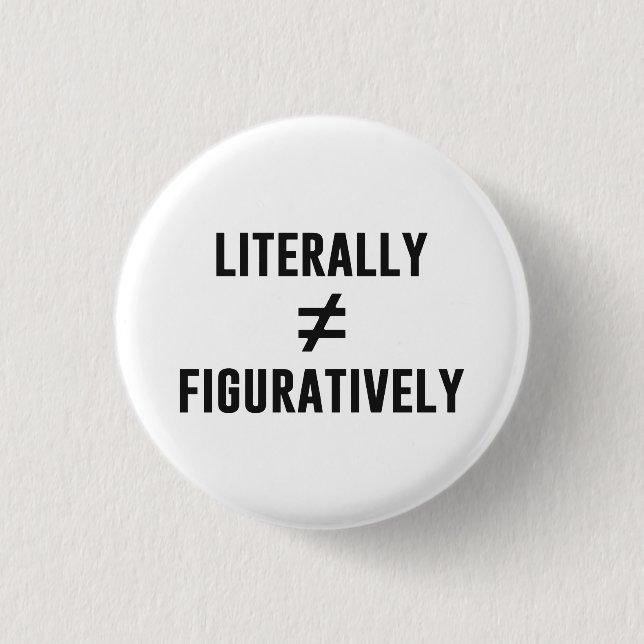 Literally Does Not Equal Figuratively 3 Cm Round Badge (Front)