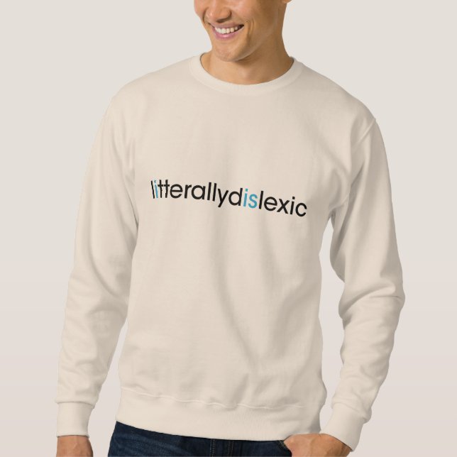 literally dyslexic sweatshirt (Front)